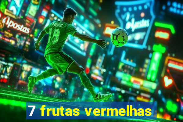 7 frutas vermelhas